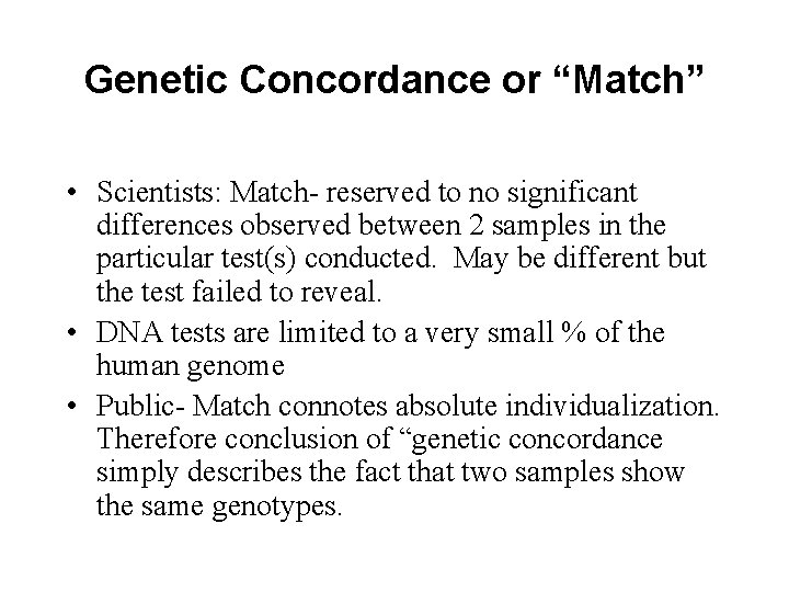 Genetic Concordance or “Match” • Scientists: Match- reserved to no significant differences observed between