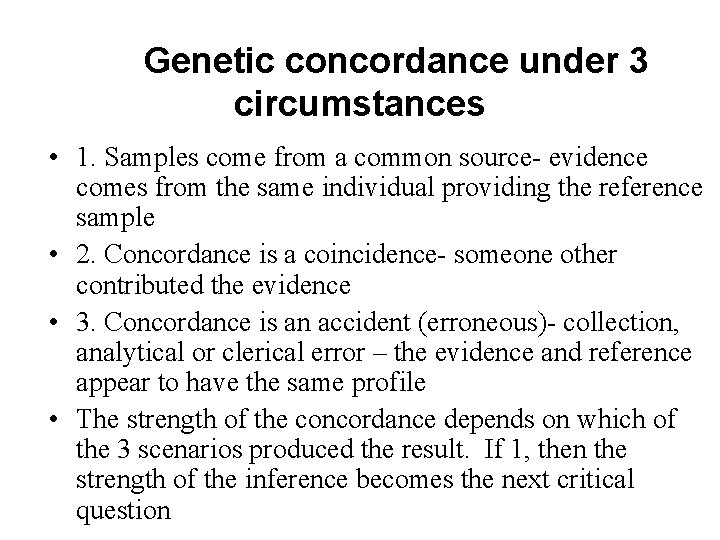 Genetic concordance under 3 circumstances • 1. Samples come from a common source- evidence