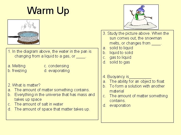 Warm Up 1. In the diagram above, the water in the pan is changing