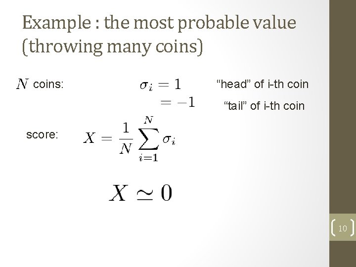 Example : the most probable value (throwing many coins) coins: “head” of i-th coin
