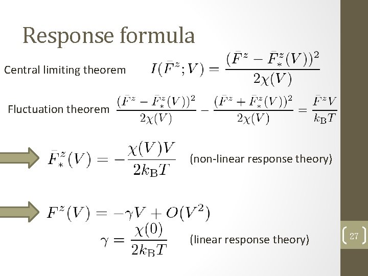 Response formula Central limiting theorem Fluctuation theorem (non-linear response theory) (linear response theory) 27