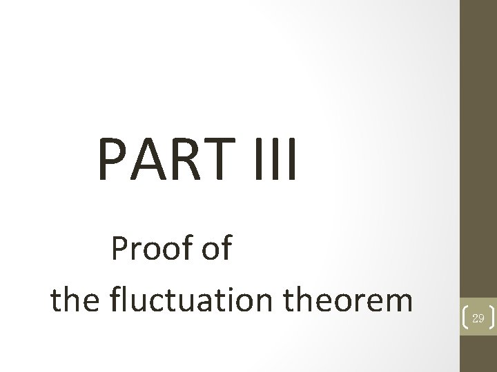 PART III Proof of the fluctuation theorem 29 