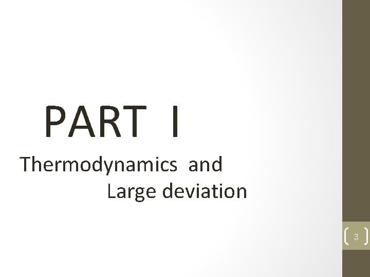 PART I Thermodynamics and Large deviation 3 