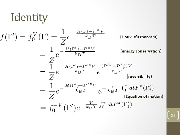 Identity (Liouvile’s theorem) (energy conservation) (reversibility) (Equation of motion) 31 