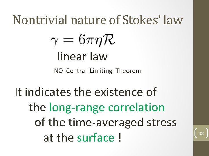 Nontrivial nature of Stokes’ law linear law NO Central Limiting Theorem It indicates the