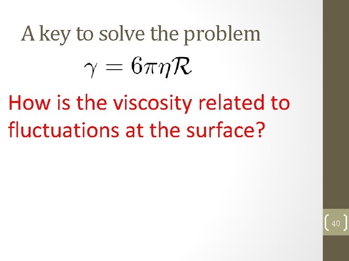 A key to solve the problem How is the viscosity related to fluctuations at