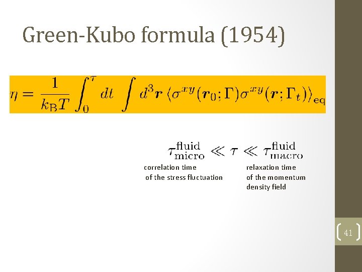 Green-Kubo formula (1954) correlation time of the stress fluctuation relaxation time of the momentum