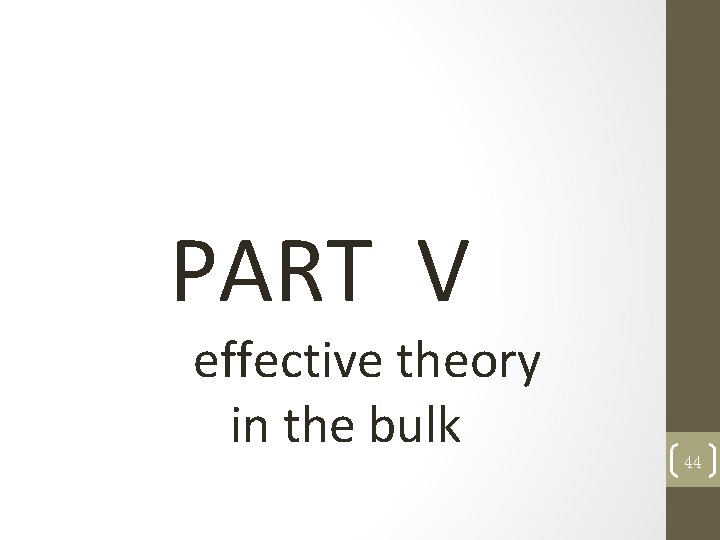 PART V effective theory in the bulk 44 