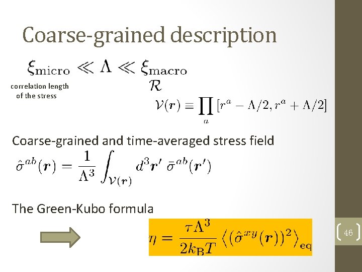 Coarse-grained description correlation length of the stress Coarse-grained and time-averaged stress field The Green-Kubo