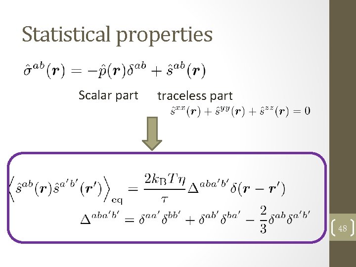 Statistical properties Scalar part traceless part 48 
