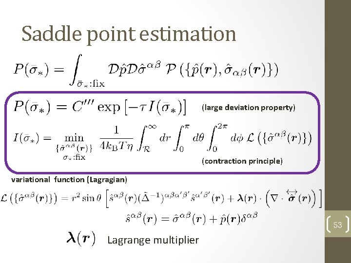 Saddle point estimation (large deviation property) (contraction principle) variational function (Lagragian) 53 Lagrange multiplier