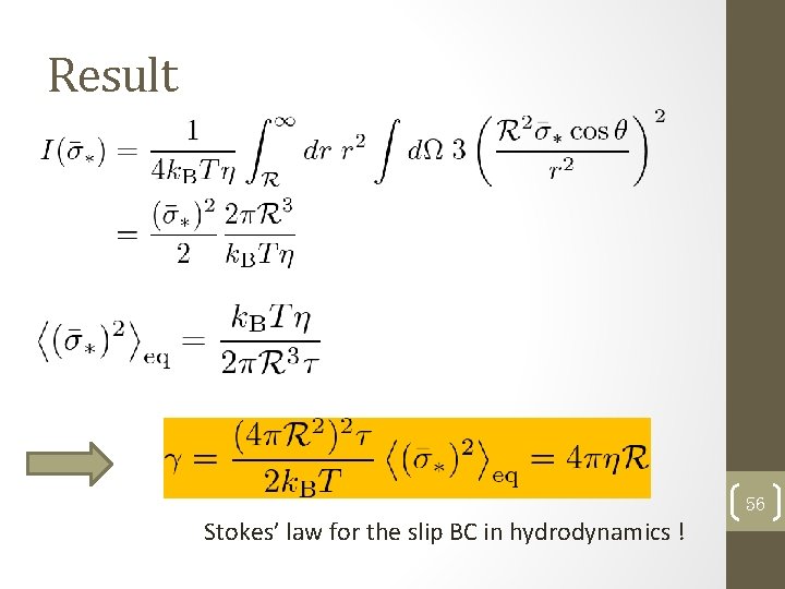 Result 56 Stokes’ law for the slip BC in hydrodynamics ! 