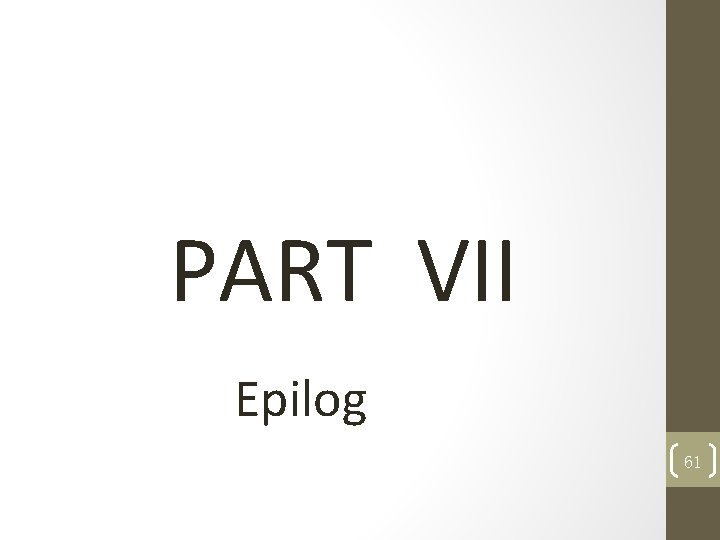 PART VII Epilog 61 