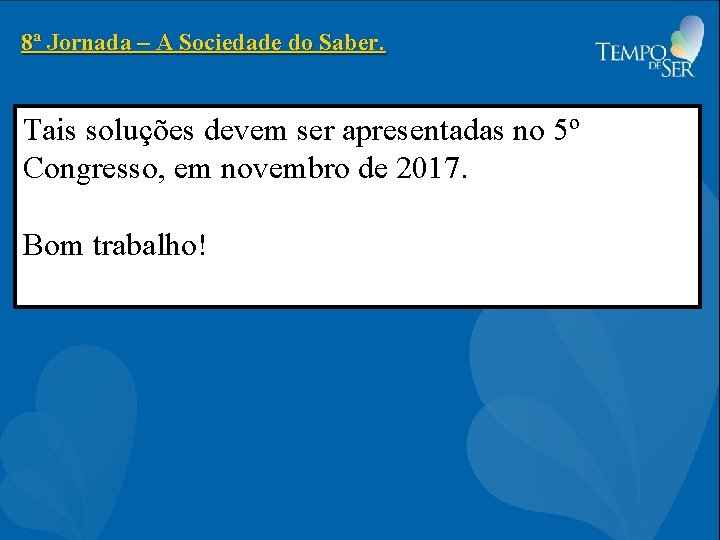 8ª Jornada – A Sociedade do Saber. Tais soluções devem ser apresentadas no 5º