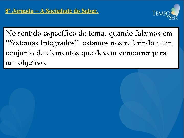 8ª Jornada – A Sociedade do Saber. No sentido específico do tema, quando falamos