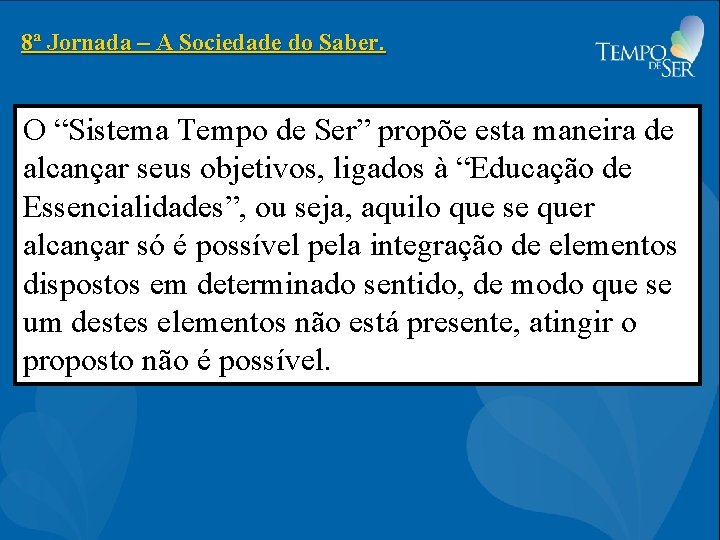 8ª Jornada – A Sociedade do Saber. O “Sistema Tempo de Ser” propõe esta