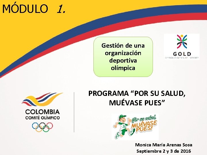 MÓDULO 1. Gestión de una organización deportiva olímpica PROGRAMA “POR SU SALUD, MUÉVASE PUES”