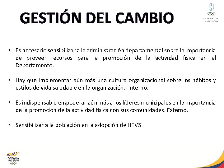 GESTIÓN DEL CAMBIO • Es necesario sensibilizar a la administración departamental sobre la importancia