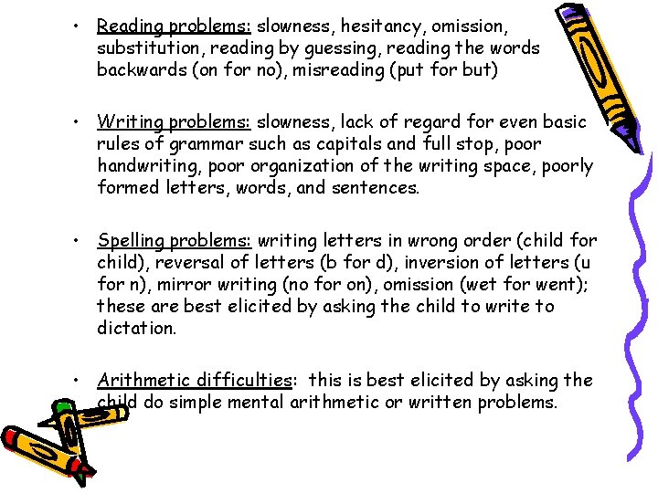  • Reading problems: slowness, hesitancy, omission, substitution, reading by guessing, reading the words