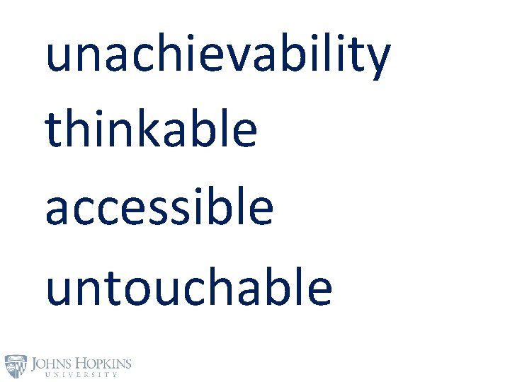 unachievability thinkable accessible untouchable 
