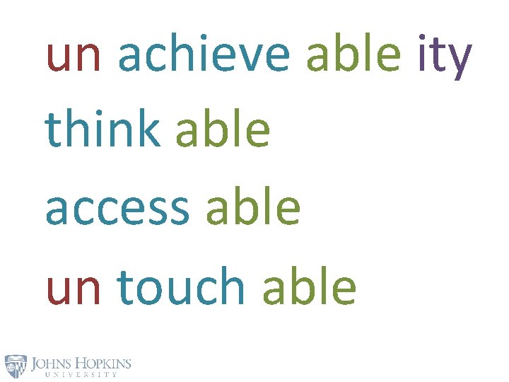 un achieve able ity think able access able un touch able 