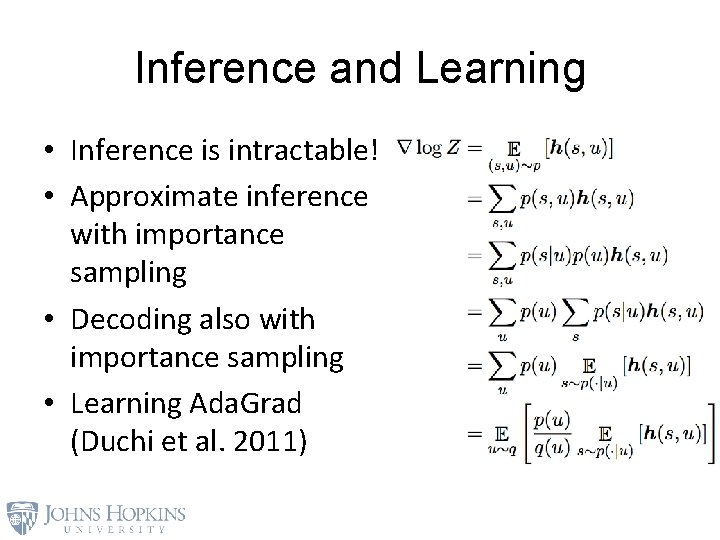 Inference and Learning • Inference is intractable! • Approximate inference with importance sampling •