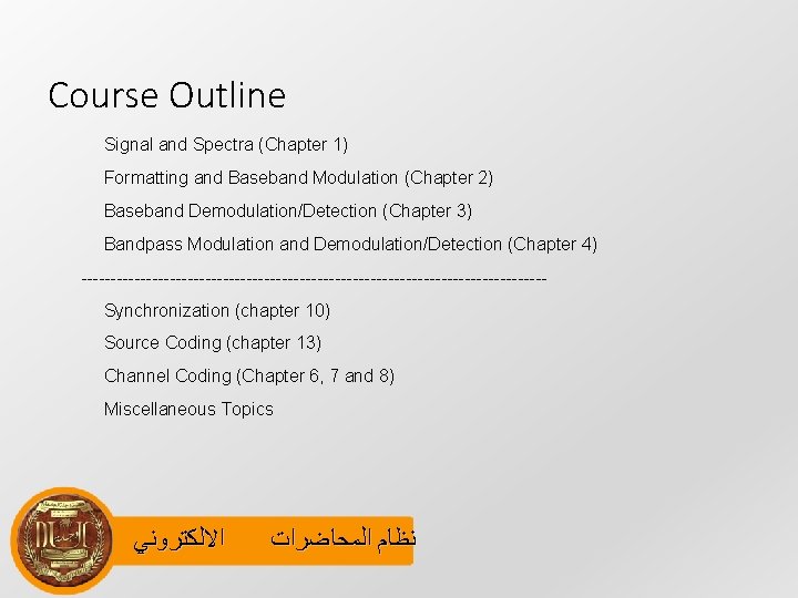 Course Outline Signal and Spectra (Chapter 1) Formatting and Baseband Modulation (Chapter 2) Baseband