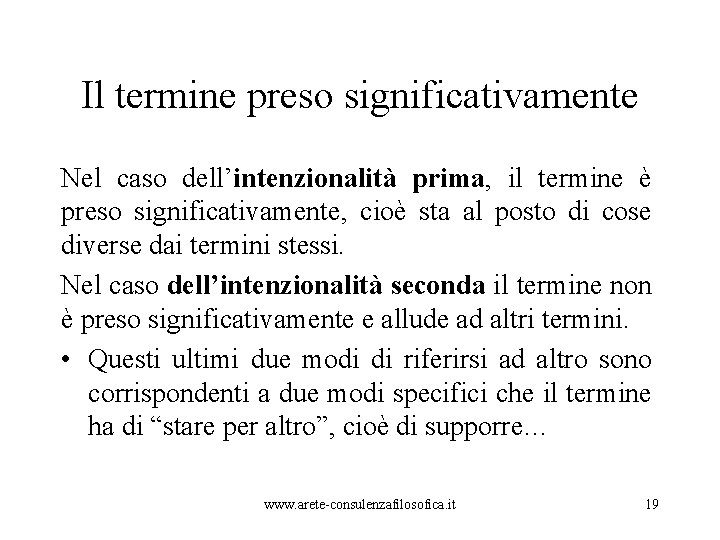 Il termine preso significativamente Nel caso dell’intenzionalità prima, il termine è preso significativamente, cioè