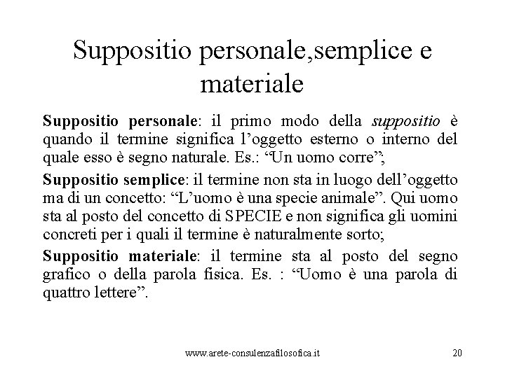 Suppositio personale, semplice e materiale Suppositio personale: il primo modo della suppositio è quando