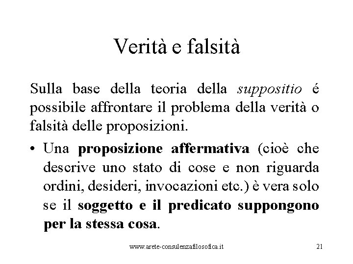 Verità e falsità Sulla base della teoria della suppositio é possibile affrontare il problema