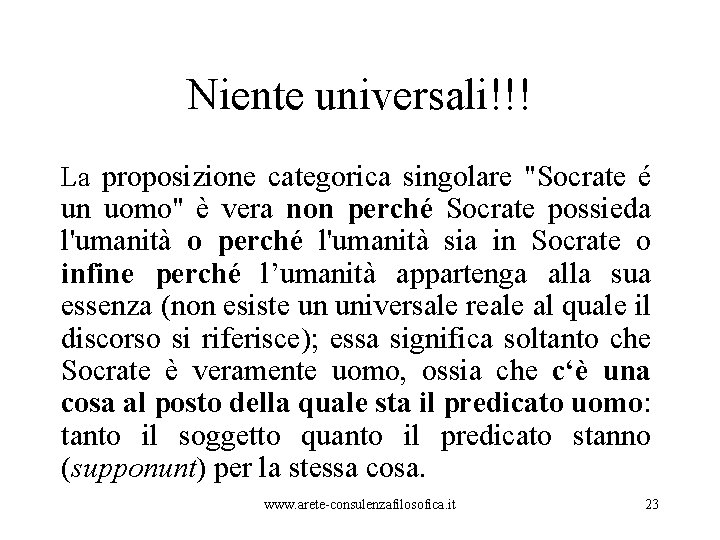 Niente universali!!! La proposizione categorica singolare "Socrate é un uomo" è vera non perché