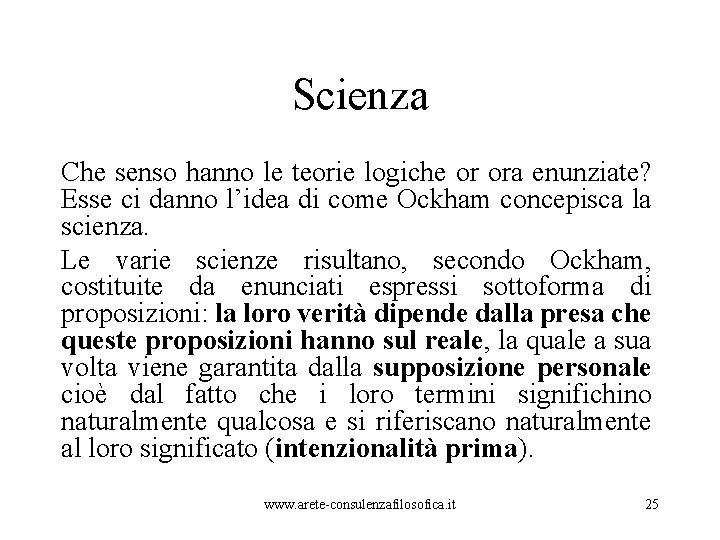 Scienza Che senso hanno le teorie logiche or ora enunziate? Esse ci danno l’idea