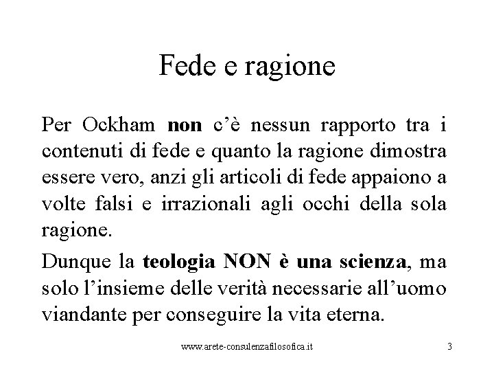 Fede e ragione Per Ockham non c’è nessun rapporto tra i contenuti di fede