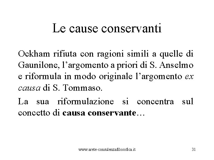 Le cause conservanti Ockham rifiuta con ragioni simili a quelle di Gaunilone, l’argomento a