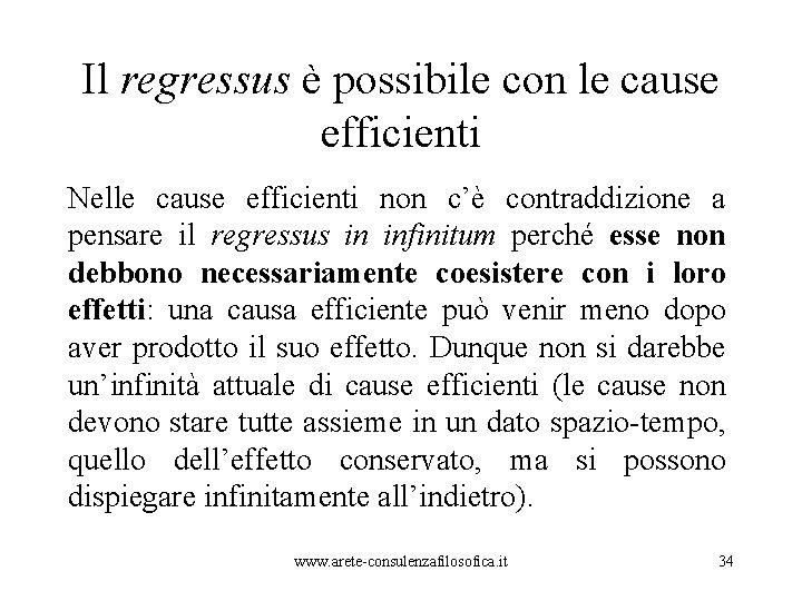 Il regressus è possibile con le cause efficienti Nelle cause efficienti non c’è contraddizione