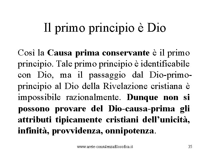 Il primo principio è Dio Così la Causa prima conservante è il primo principio.