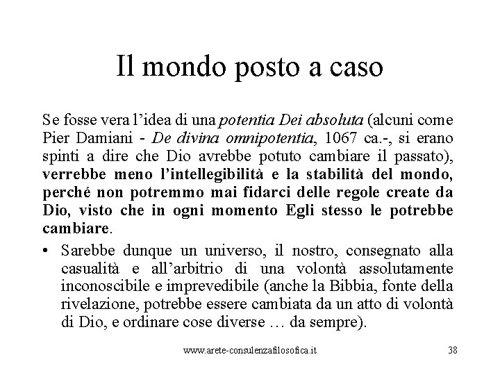 Il mondo posto a caso Se fosse vera l’idea di una potentia Dei absoluta