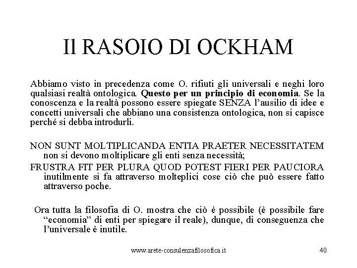 Il RASOIO DI OCKHAM Abbiamo visto in precedenza come O. rifiuti gli universali e