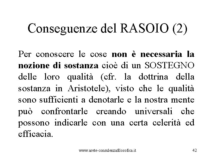 Conseguenze del RASOIO (2) Per conoscere le cose non è necessaria la nozione di