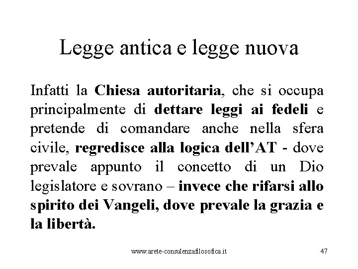 Legge antica e legge nuova Infatti la Chiesa autoritaria, che si occupa principalmente di