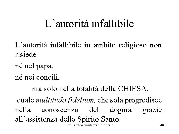 L’autorità infallibile in ambito religioso non risiede né nel papa, né nei concili, ma