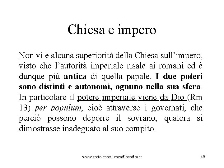 Chiesa e impero Non vi è alcuna superiorità della Chiesa sull’impero, visto che l’autorità