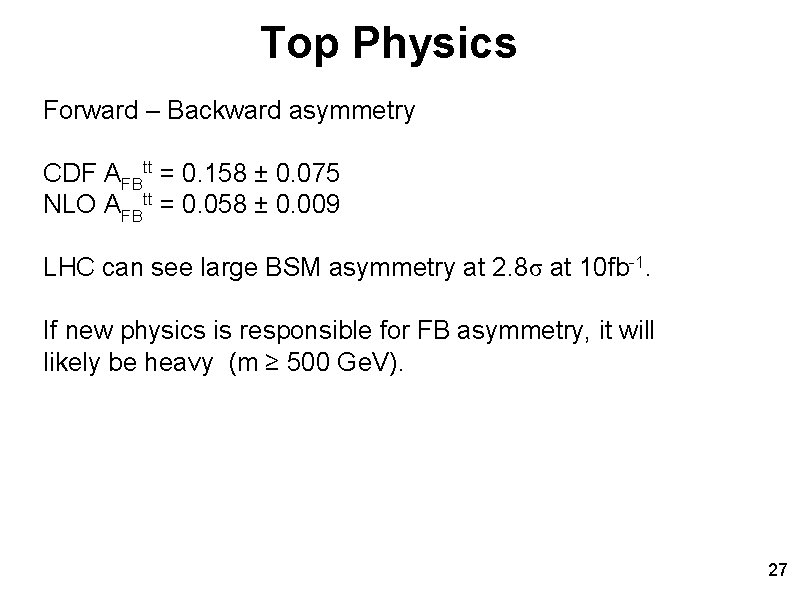 Top Physics Forward – Backward asymmetry CDF AFBtt = 0. 158 ± 0. 075