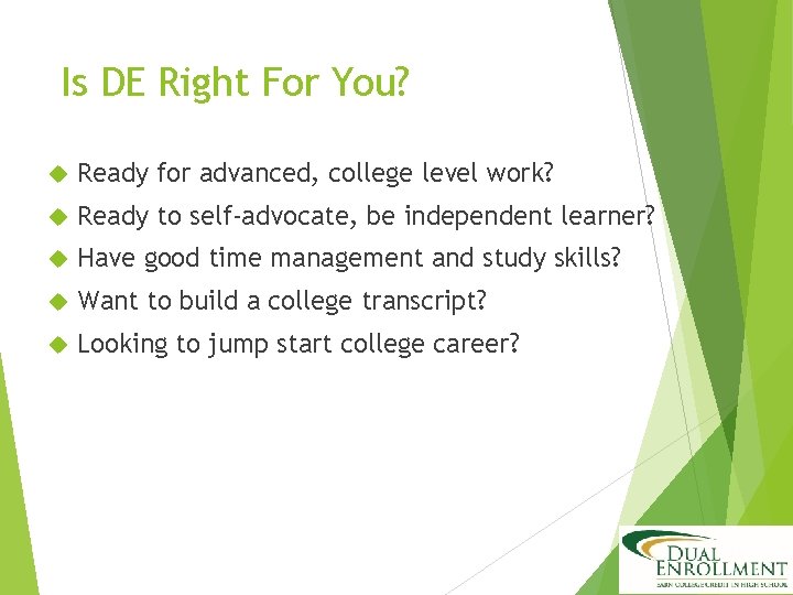 Is DE Right For You? Ready for advanced, college level work? Ready to self-advocate,