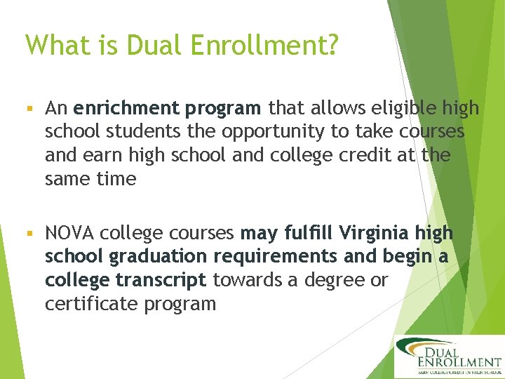 What is Dual Enrollment? § An enrichment program that allows eligible high school students