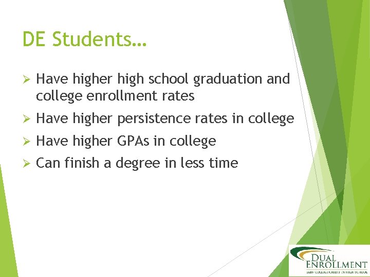 DE Students… Ø Have higher high school graduation and college enrollment rates Ø Have