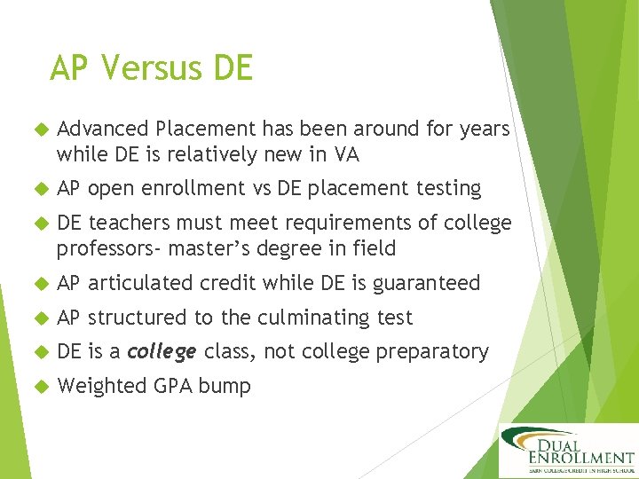 AP Versus DE Advanced Placement has been around for years while DE is relatively