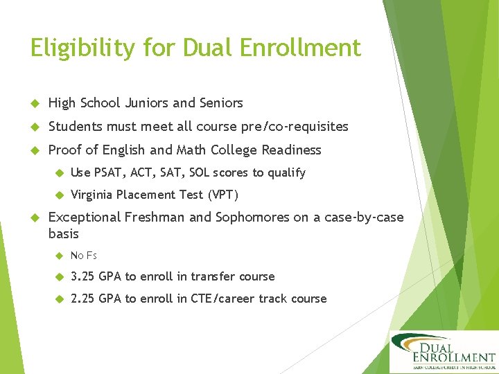 Eligibility for Dual Enrollment High School Juniors and Seniors Students must meet all course