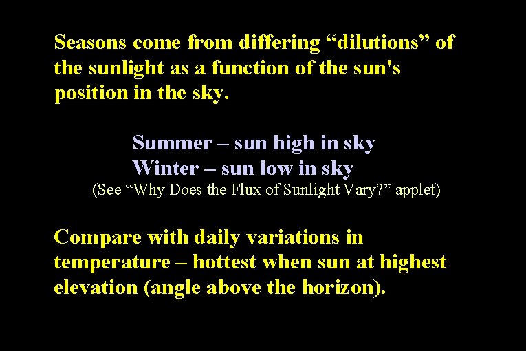 Seasons come from differing “dilutions” of the sunlight as a function of the sun's