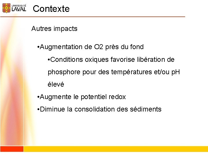 Contexte Autres impacts • Augmentation de O 2 près du fond • Conditions oxiques